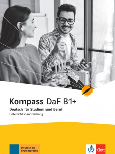 Kompass DaF B1+ Deutsch für Studium und Beruf Unterrichtshandreichung